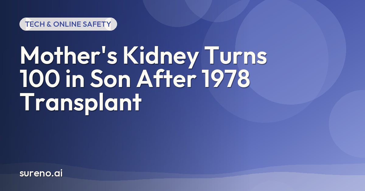 Mother's Kidney Turns 100 in Son After 1978 Transplant