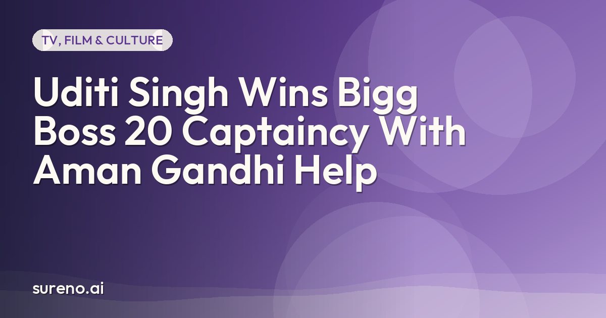 Uditi Singh Wins Bigg Boss 20 Captaincy With Aman Gandhi Help