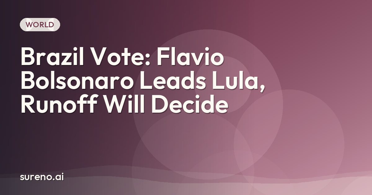 Brazil Vote: Flavio Bolsonaro Leads Lula, Runoff Will Decide