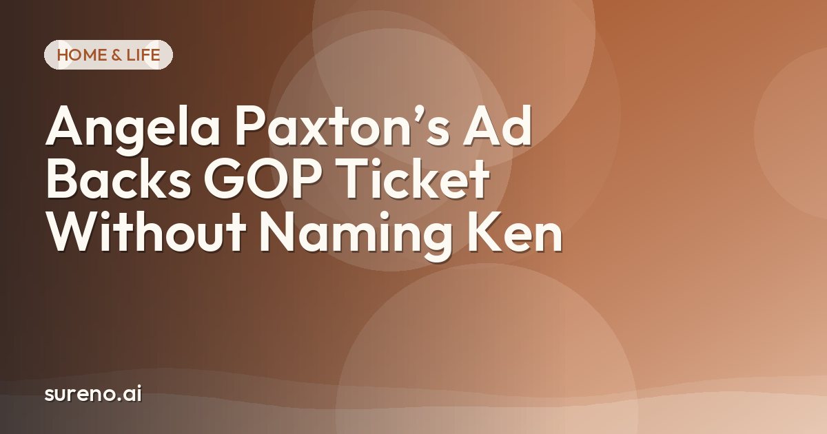 Angela Paxton’s Ad Backs GOP Ticket Without Naming Ken