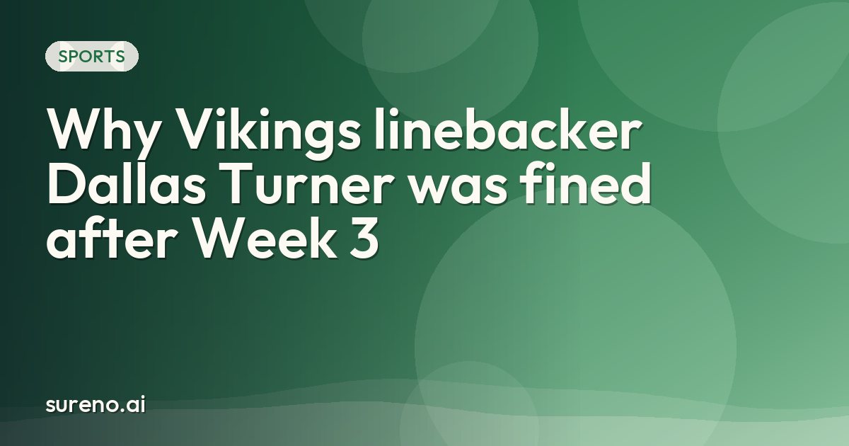 Why Vikings linebacker Dallas Turner was fined after Week 3