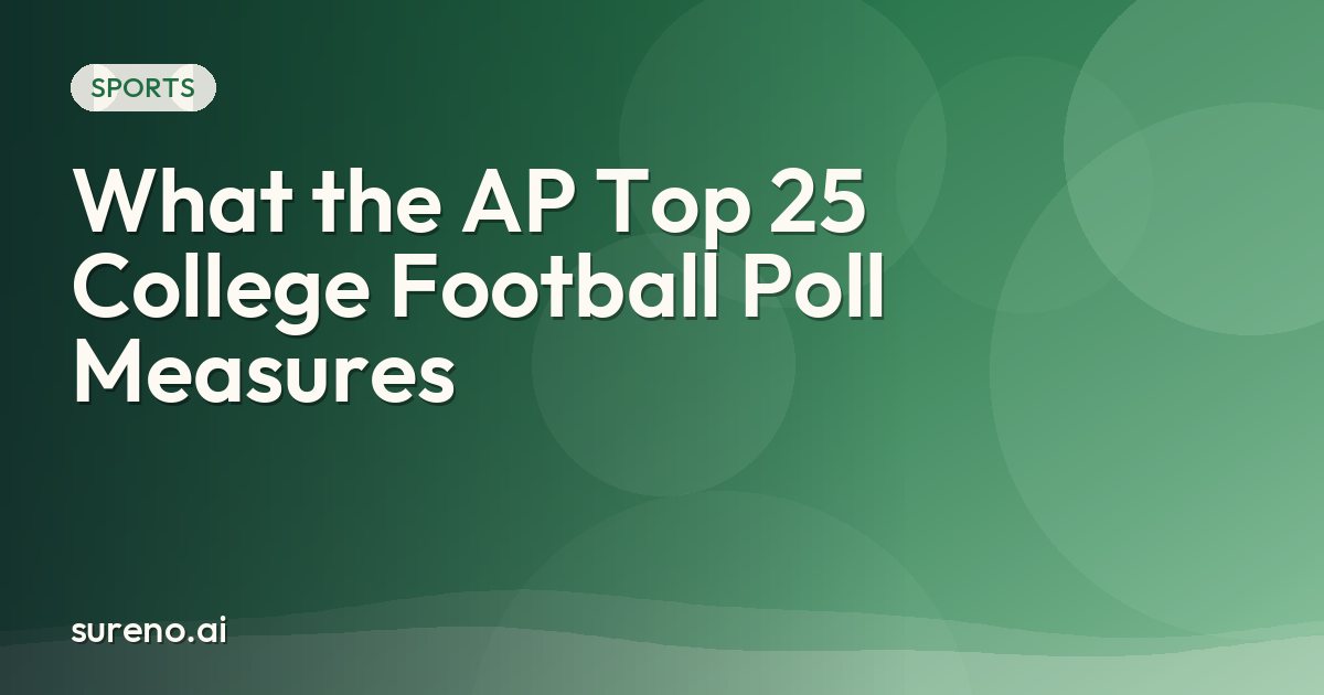 What the AP Top 25 College Football Poll Measures