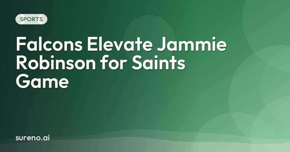 Falcons Elevate Jammie Robinson for Saints Game