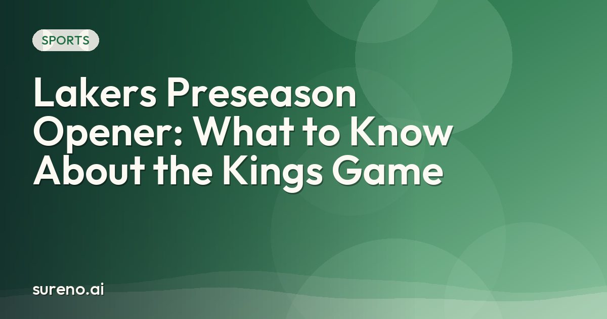 Lakers Preseason Opener: What to Know About the Kings Game