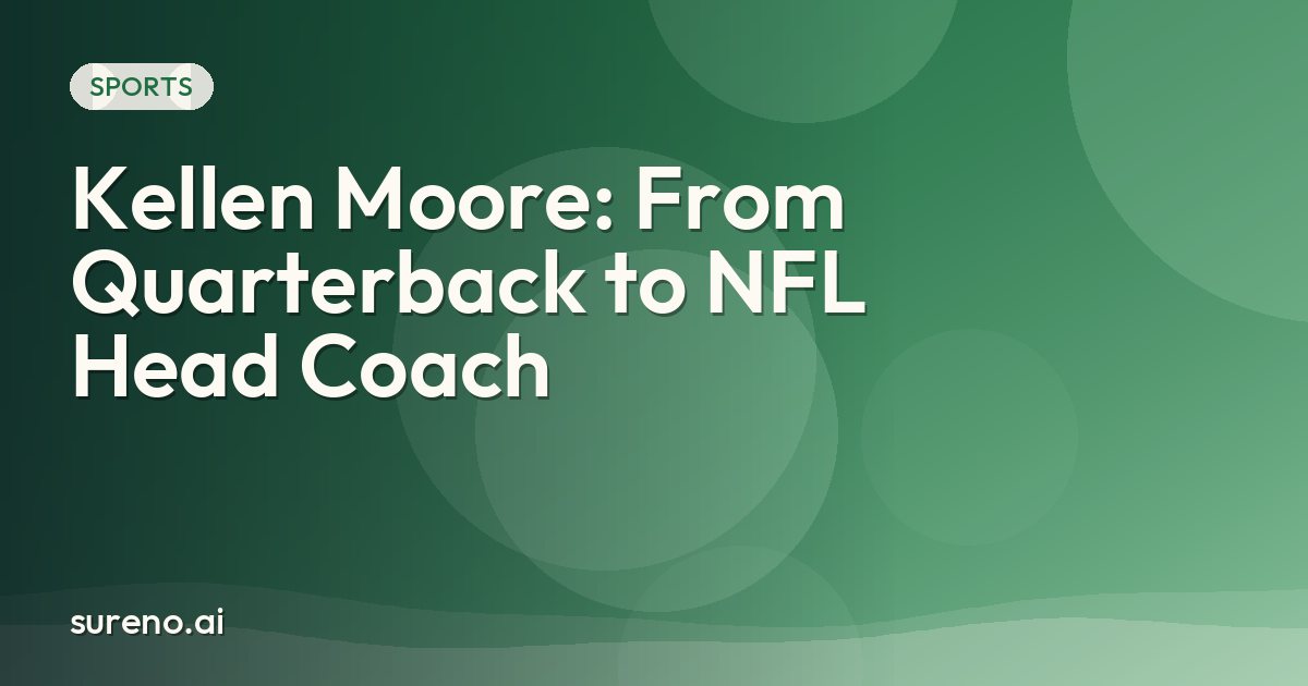 Kellen Moore: From Quarterback to NFL Head Coach