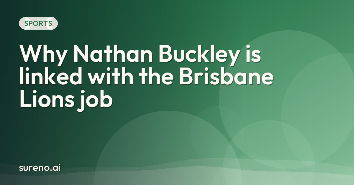 Why Nathan Buckley is linked with the Brisbane Lions job