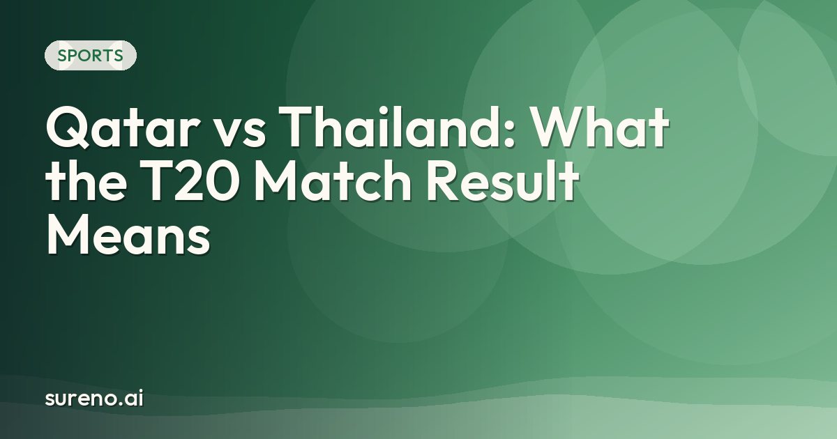 Qatar vs Thailand: What the T20 Match Result Means