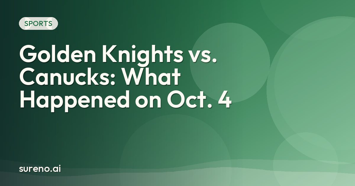 Golden Knights vs. Canucks: What Happened on Oct. 4