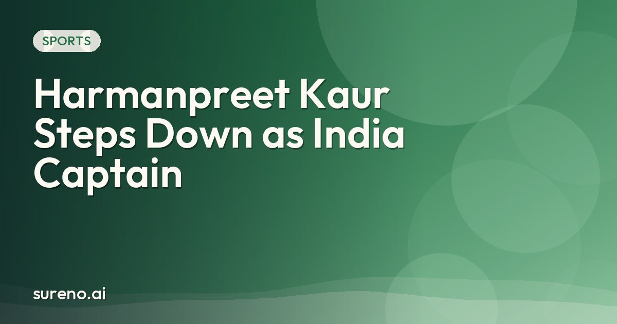 Harmanpreet Kaur Steps Down as India Captain