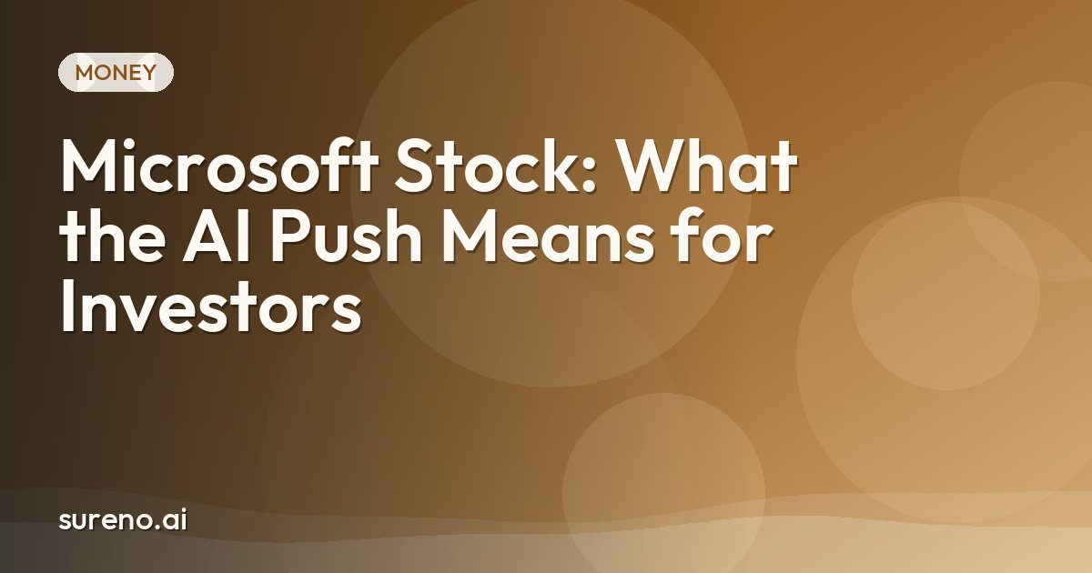 Microsoft Stock: What the AI Push Means for Investors