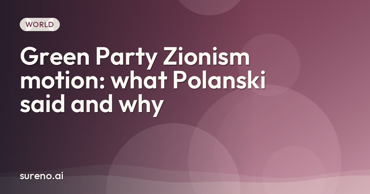 Green Party Zionism motion: what Polanski said and why