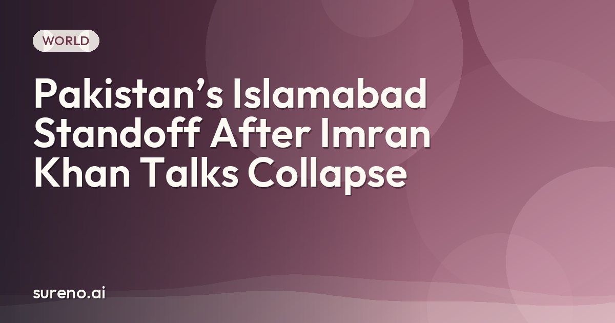 Pakistan’s Islamabad Standoff After Imran Khan Talks Collapse