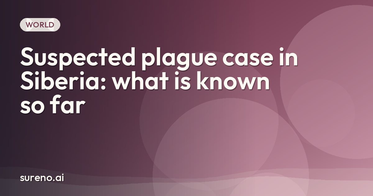 Suspected plague case in Siberia: what is known so far