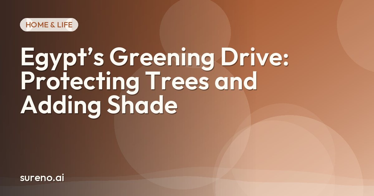 Egypt’s Greening Drive: Protecting Trees and Adding Shade