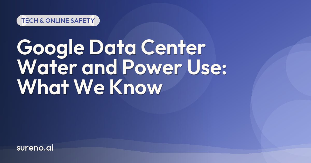 Google Data Center Water and Power Use: What We Know