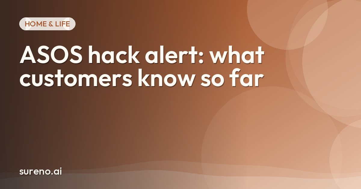 ASOS hack alert: what customers know so far