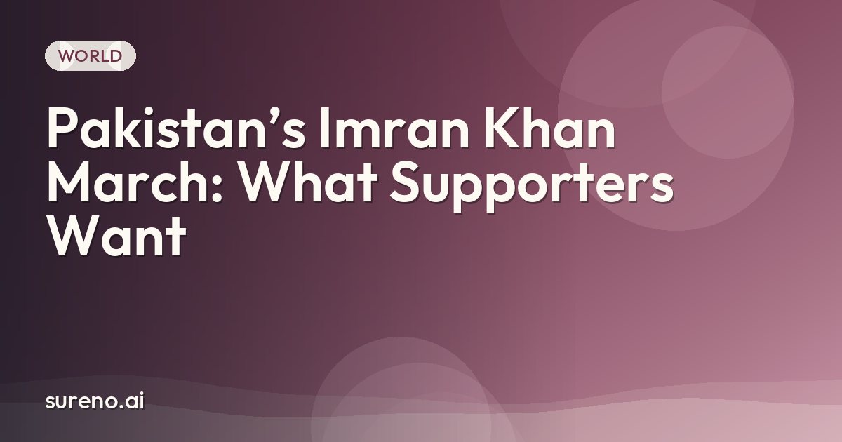 Pakistan’s Imran Khan March: What Supporters Want