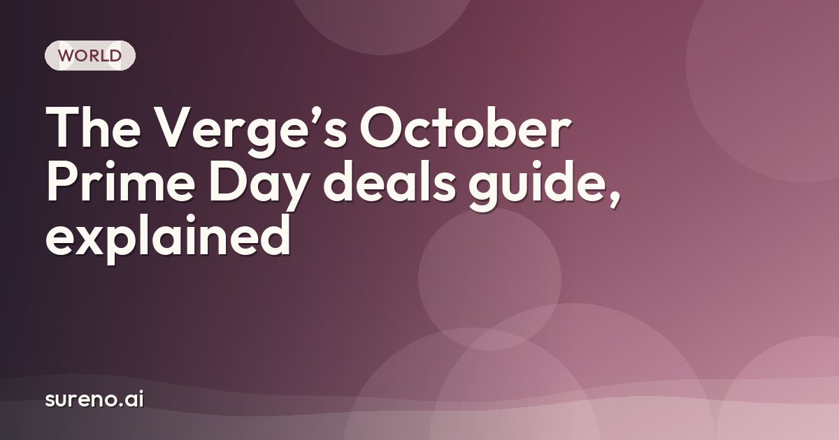 The Verge’s October Prime Day deals guide, explained