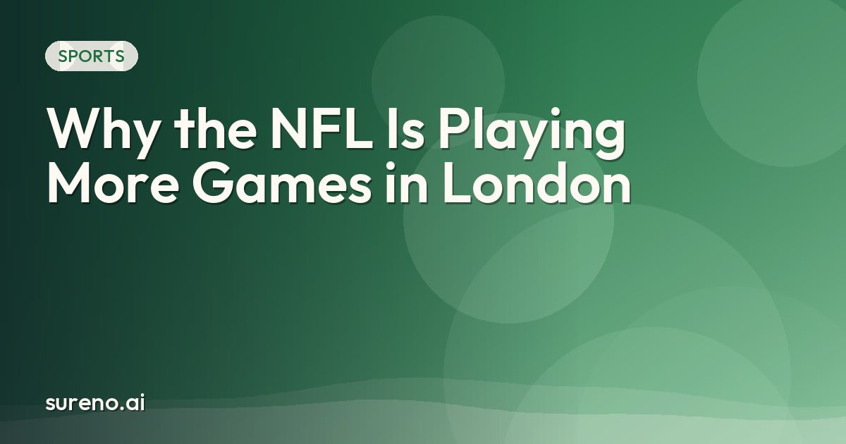Why the NFL Is Playing More Games in London