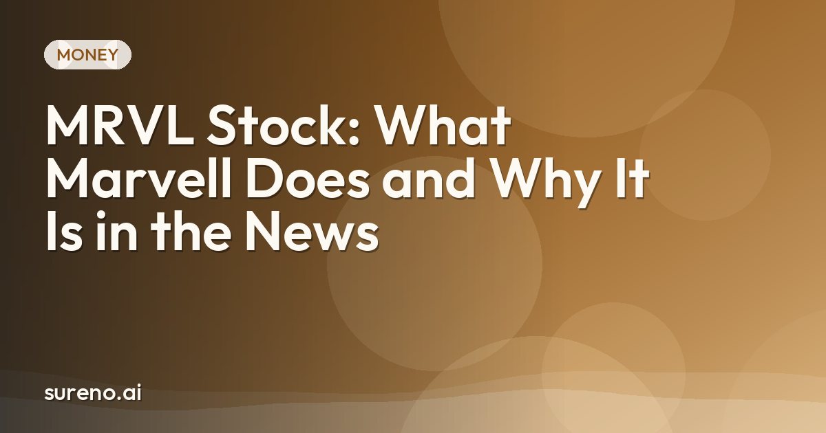MRVL Stock: What Marvell Does and Why It Is in the News