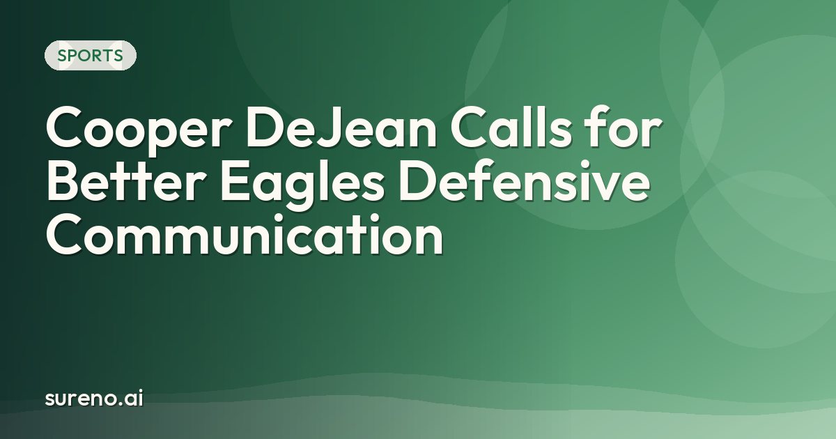 Cooper DeJean Calls for Better Eagles Defensive Communication