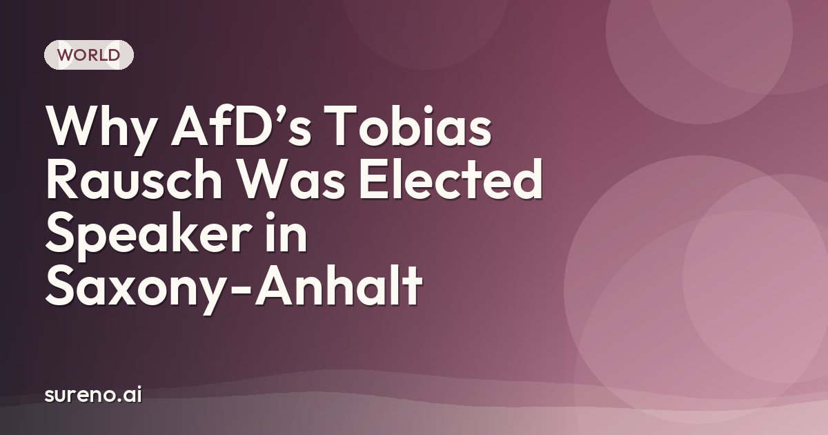 Why AfD’s Tobias Rausch Was Elected Speaker in Saxony-Anhalt
