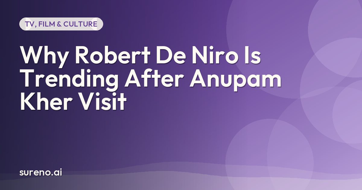 Why Robert De Niro Is Trending After Anupam Kher Visit