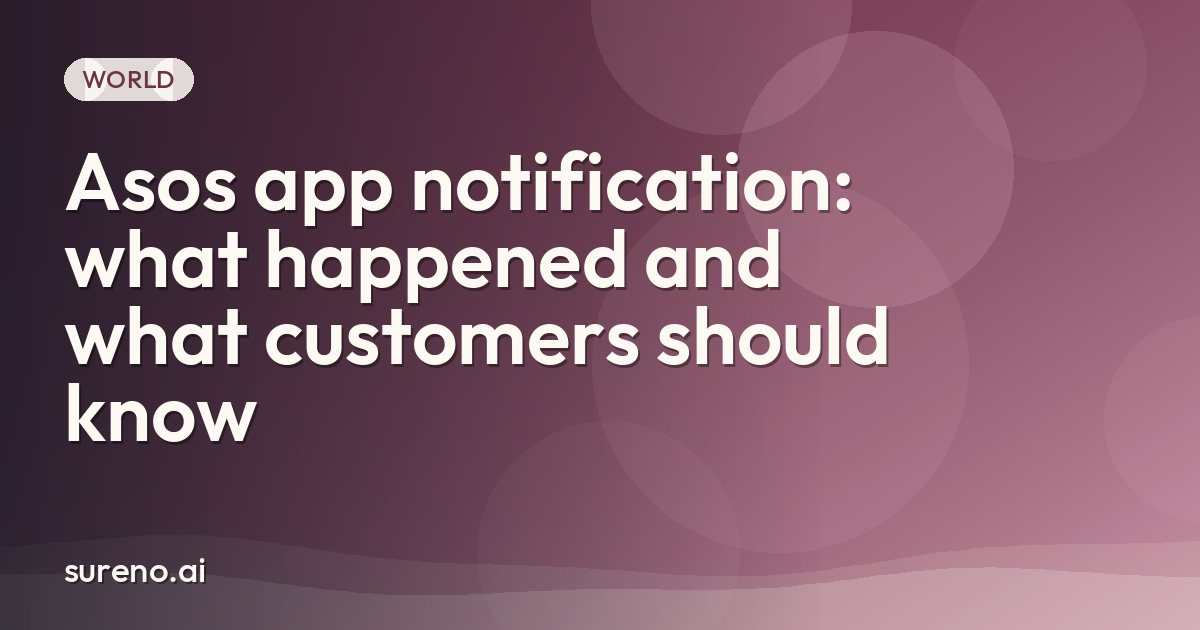 Asos app notification: what happened and what customers should know