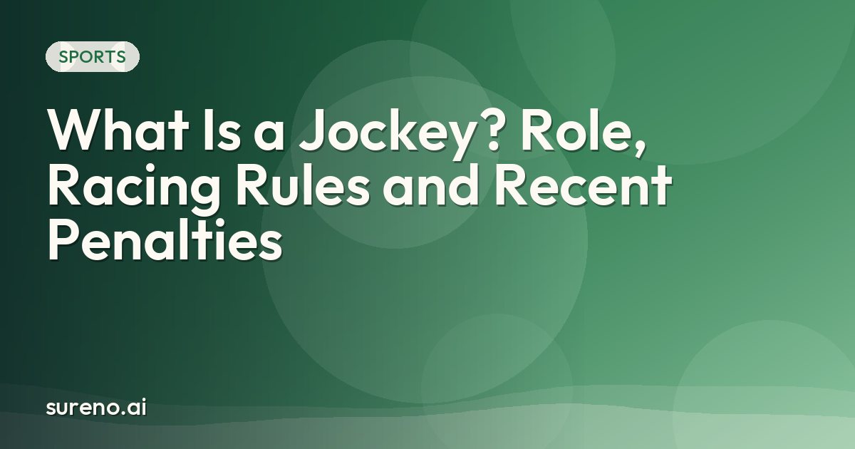 What Is a Jockey? Role, Racing Rules and Recent Penalties