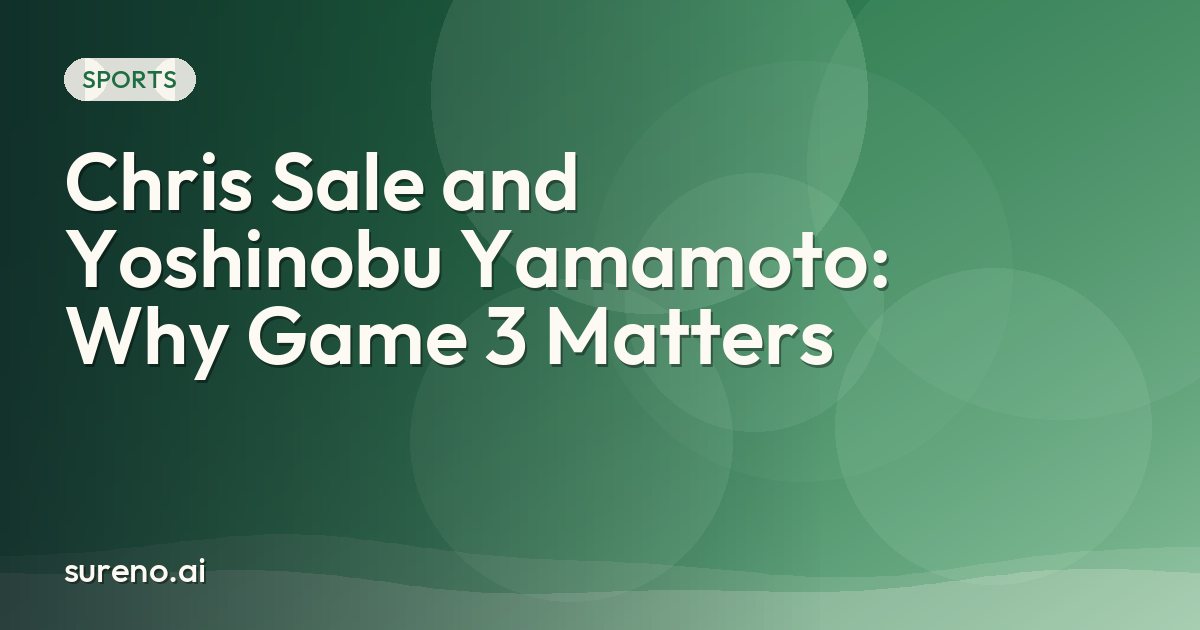 Chris Sale and Yoshinobu Yamamoto: Why Game 3 Matters