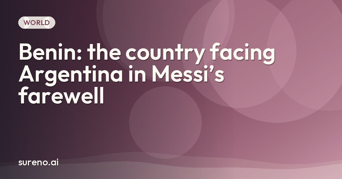 Benin: the country facing Argentina in Messi’s farewell