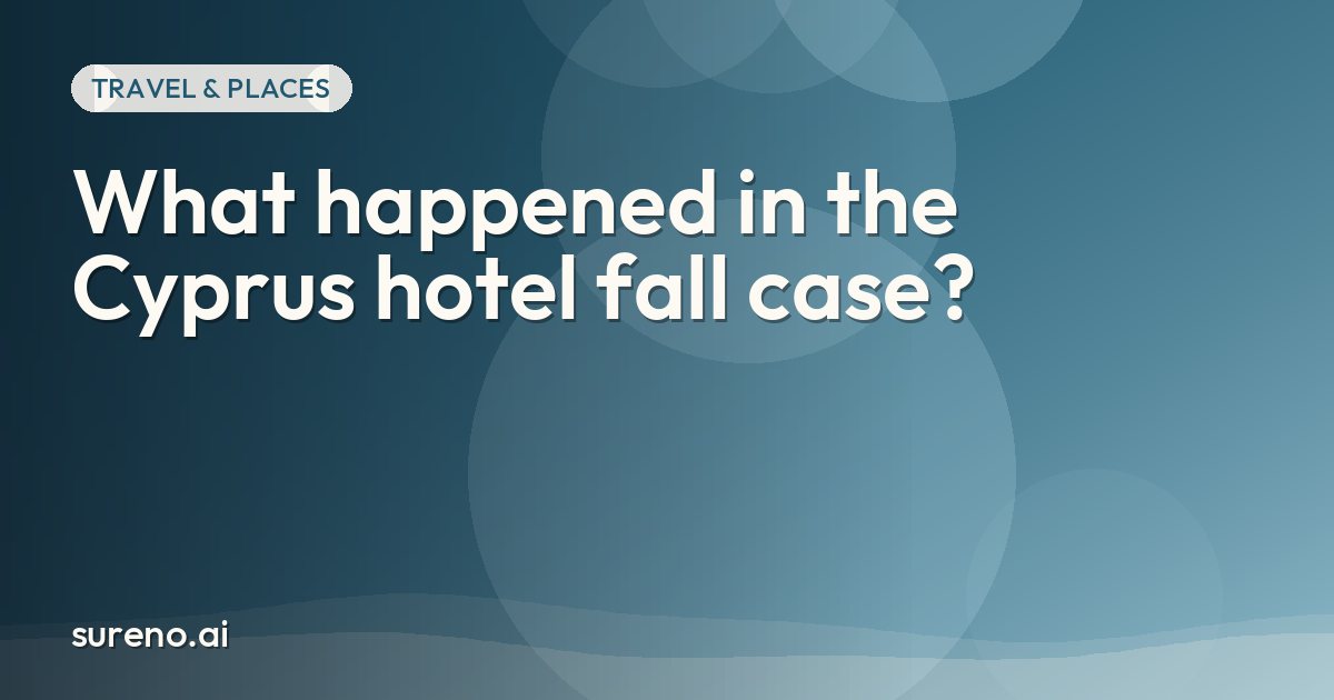 What happened in the Cyprus hotel fall case?