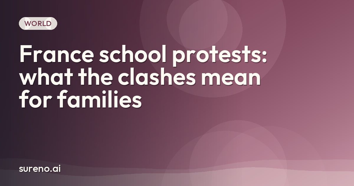France school protests: what the clashes mean for families
