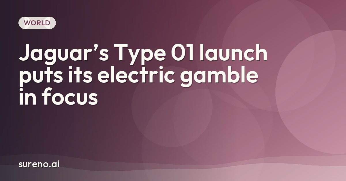 Jaguar’s Type 01 launch puts its electric gamble in focus