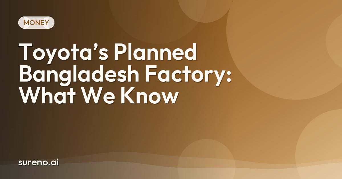 Toyota’s Planned Bangladesh Factory: What We Know