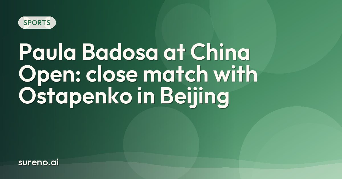 Paula Badosa at China Open: close match with Ostapenko in Beijing