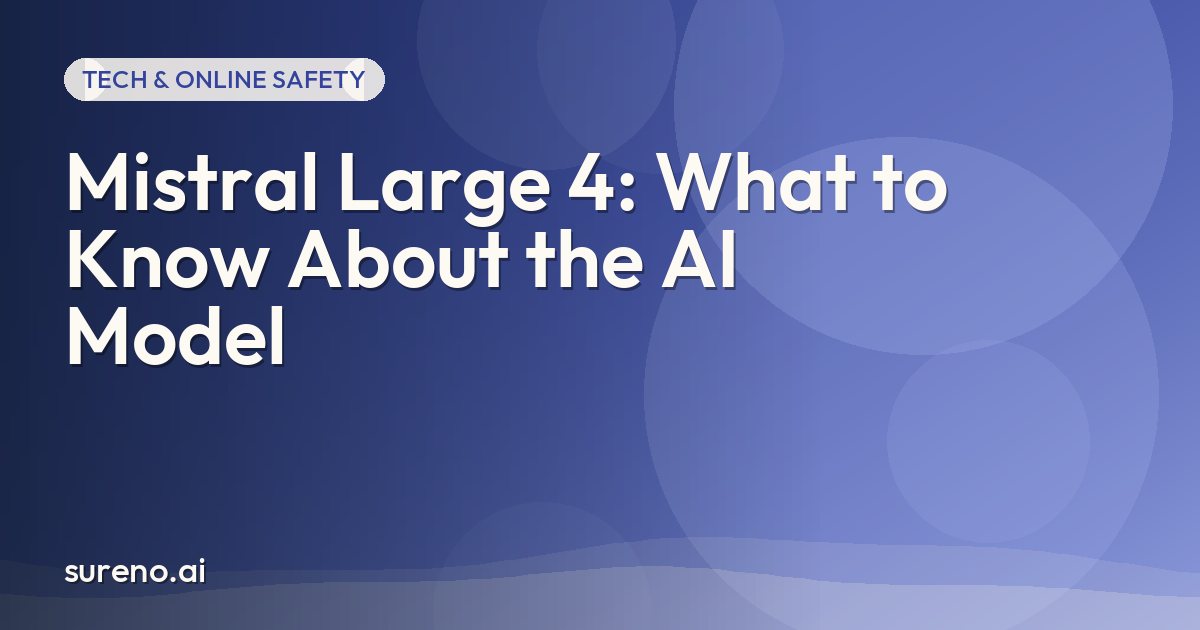 Mistral Large 4: What to Know About the AI Model