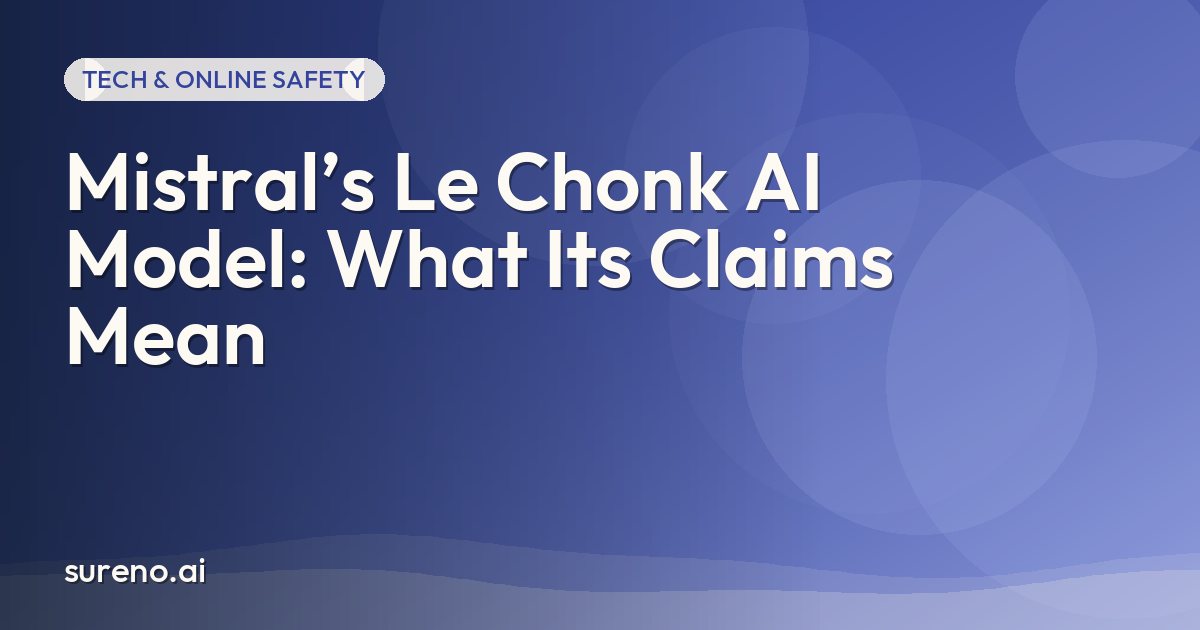 Mistral’s Le Chonk AI Model: What Its Claims Mean