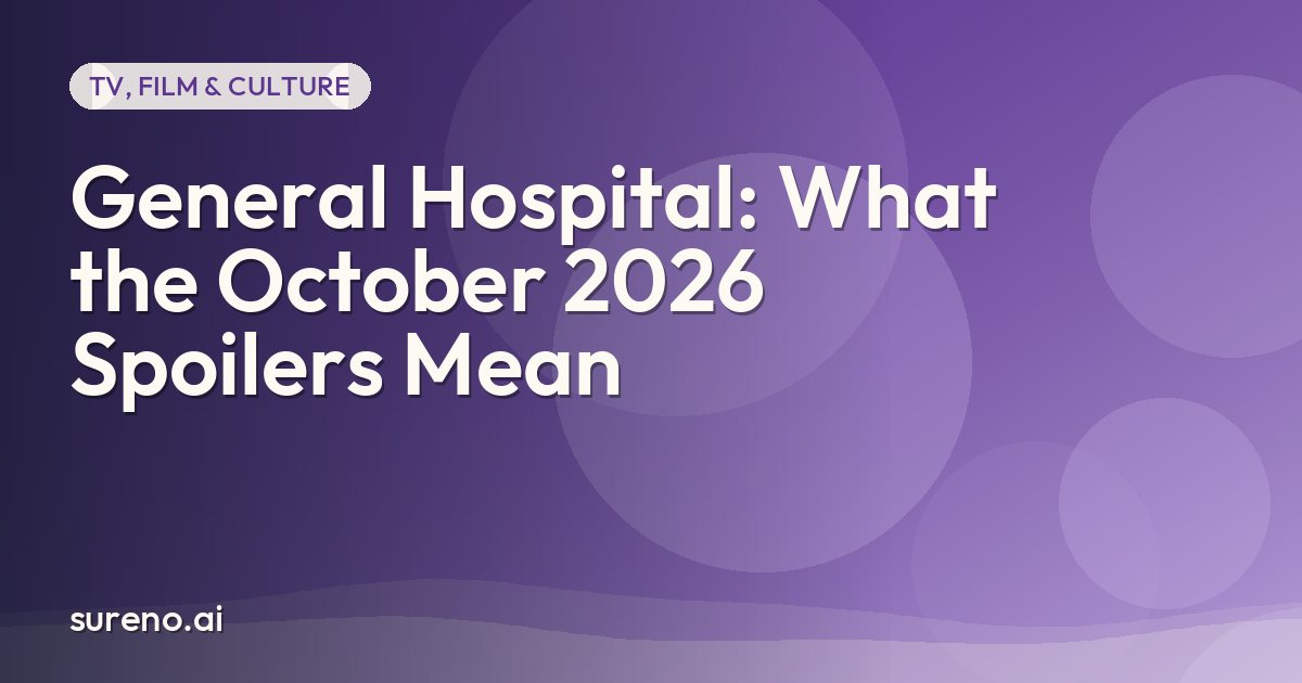 General Hospital: What the October 2026 Spoilers Mean