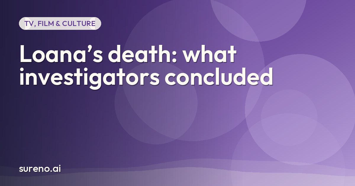 Loana’s death: what investigators concluded