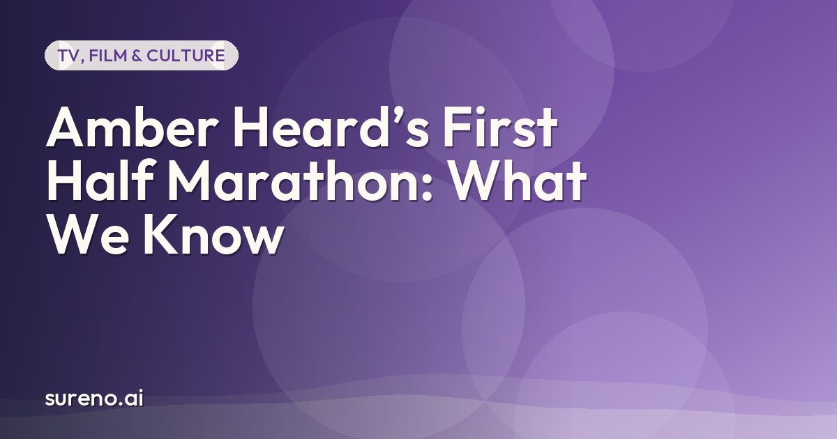 Amber Heard’s First Half Marathon: What We Know