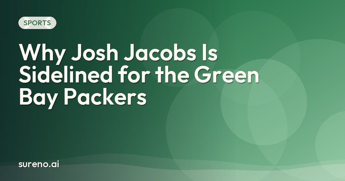 Why Josh Jacobs Is Sidelined for the Green Bay Packers