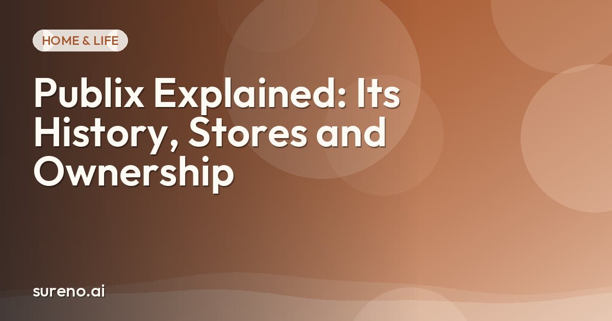 Publix Explained: Its History, Stores and Ownership