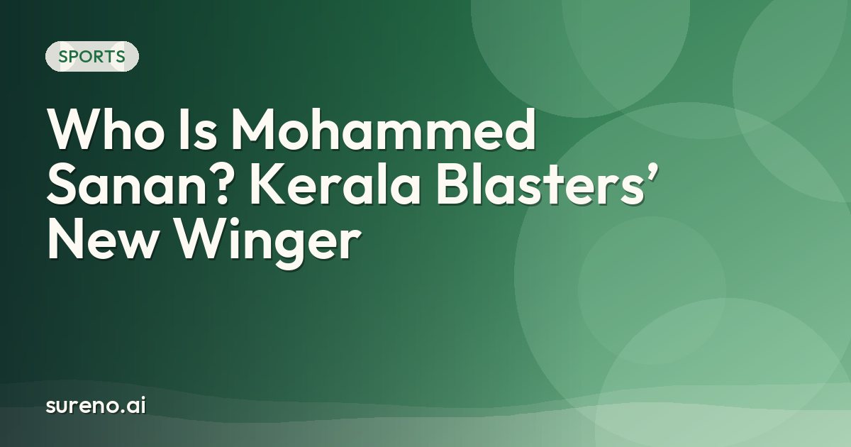Who Is Mohammed Sanan? Kerala Blasters’ New Winger