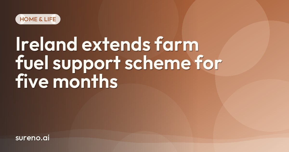 Ireland extends farm fuel support scheme for five months