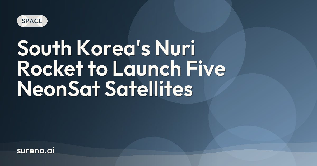 South Korea's Nuri Rocket to Launch Five NeonSat Satellites