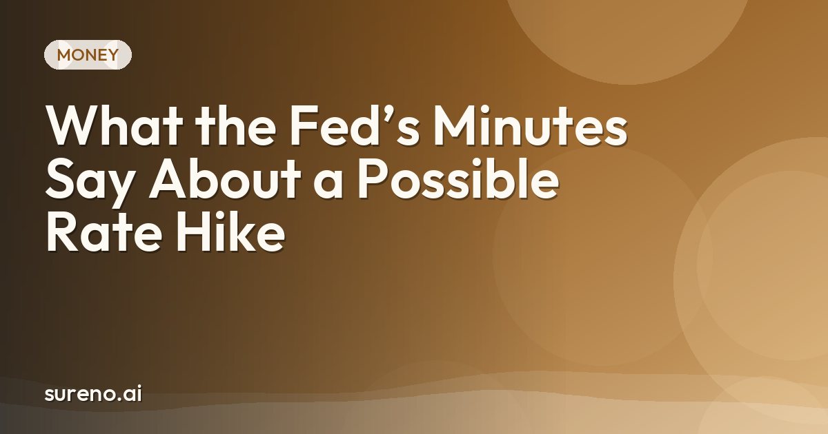 What the Fed’s Minutes Say About a Possible Rate Hike