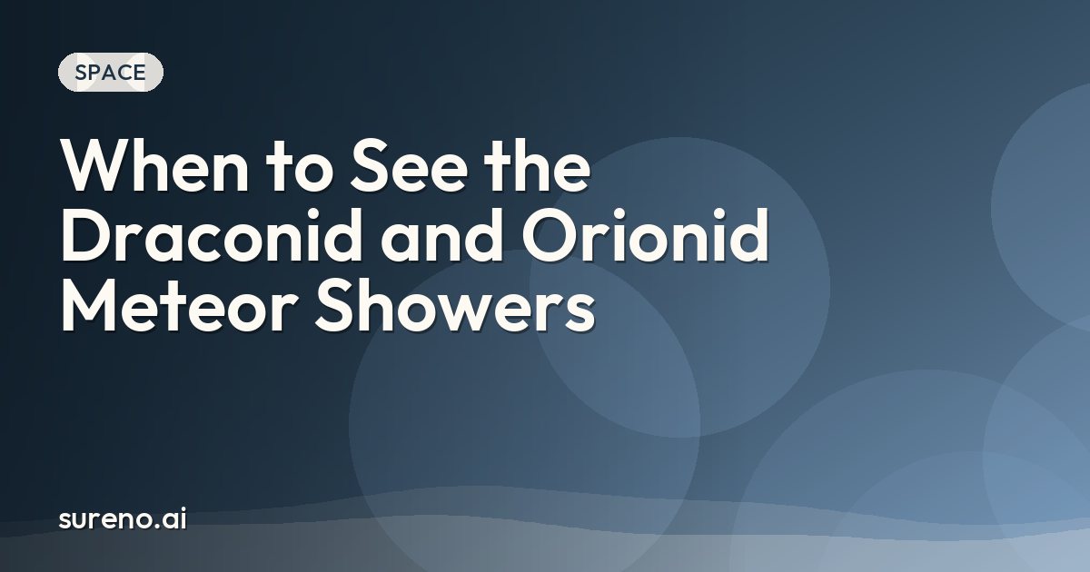 When to See the Draconid and Orionid Meteor Showers