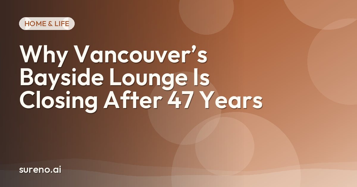 Why Vancouver’s Bayside Lounge Is Closing After 47 Years