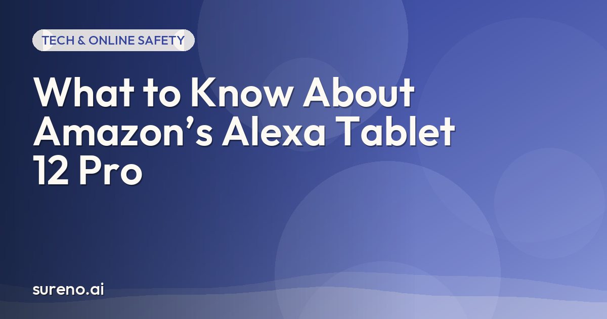 What to Know About Amazon’s Alexa Tablet 12 Pro